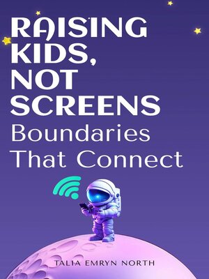 cover image of Raising Kids, Not Screens